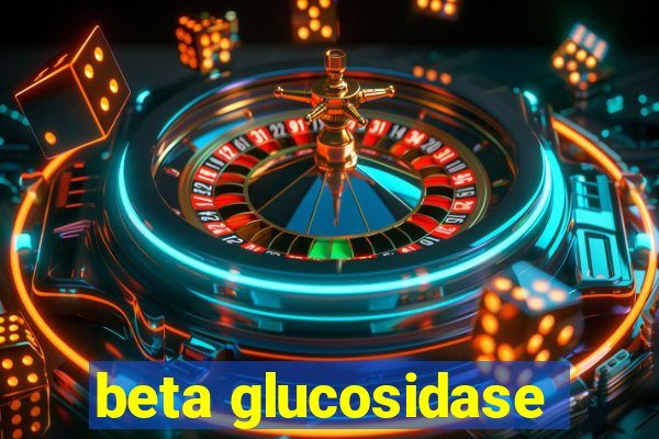 beta glucosidase